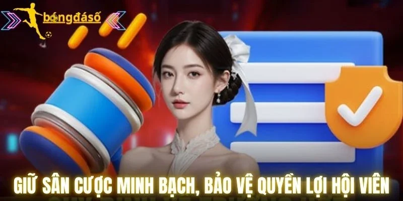 Giữ sân cược minh bạch, bảo vệ quyền lợi hội viên